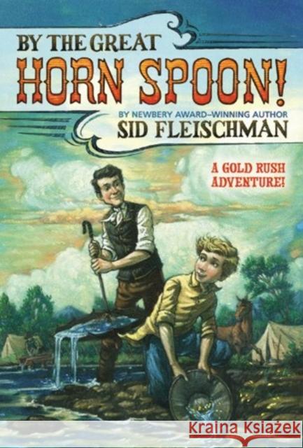 By the Great Horn Spoon Sid Fleischman Eric Vo Eric Vo 9780316286121 Little Brown and Company