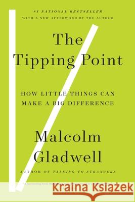 The Tipping Point: How Little Things Can Make a Big Difference Malcolm Gladwell 9780316346627 Back Bay Books
