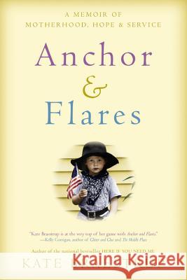 Anchor and Flares: A Memoir of Motherhood, Hope, and Service Kate Braestrup 9780316373777 Back Bay Books