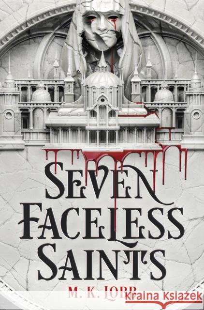 Seven Faceless Saints M.K. Lobb 9780316386883 Little, Brown Books for Young Readers