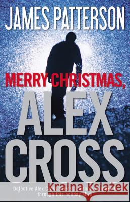Merry Christmas, Alex Cross James Patterson 9780316399531 Little Brown and Company