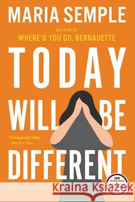 Today Will Be Different Maria Semple 9780316403450 Back Bay Books
