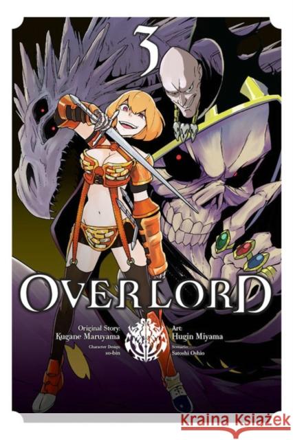 Overlord, Volume 3 Kugane Maruyama Satoshi Oshio Hugin Miyama 9780316434256