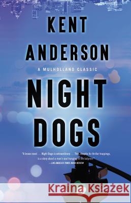 Night Dogs Kent Anderson 9780316489546 Mulholland Books
