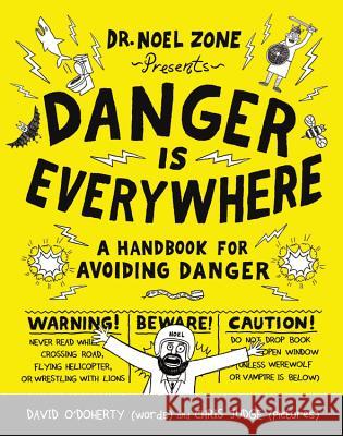 Danger Is Everywhere: A Handbook for Avoiding Danger David O'Doherty Chris Judge 9780316501835 Little, Brown Books for Young Readers