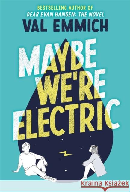 Maybe We're Electric Val Emmich 9780316535687