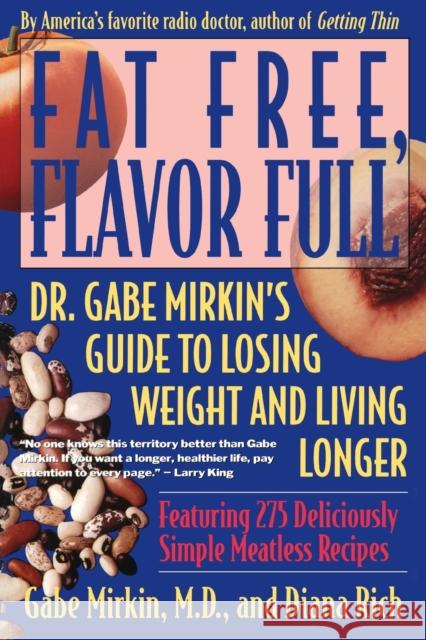 Fat Free, Flavor Full: Dr. Gabe Mirkin's Guide to Losing Weight & Living Longer Mirkin, Gabe 9780316574730 Little Brown and Company