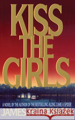 Kiss the Girls James Patterson 9780316693707