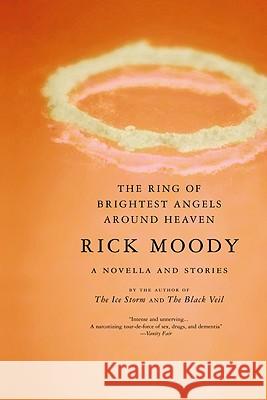 The Ring of Brightest Angels Around Heaven Rick Moody 9780316706285 Back Bay Books