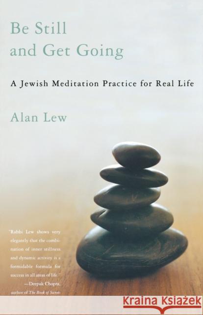 Be Still and Get Going: A Jewish Meditation Practice for Real Life Alan Lew 9780316739108 Little Brown and Company