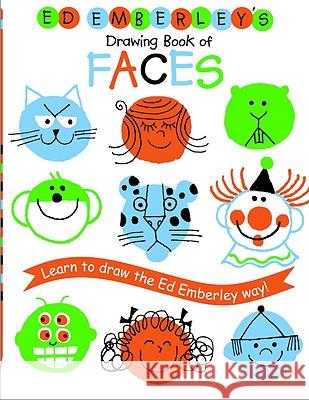 Ed Emberley's Drawing Book of Faces: Learn to Draw the Ed Emberley Way! Edward R. Emberley Edward R. Emberley 9780316789707 Little Brown and Company