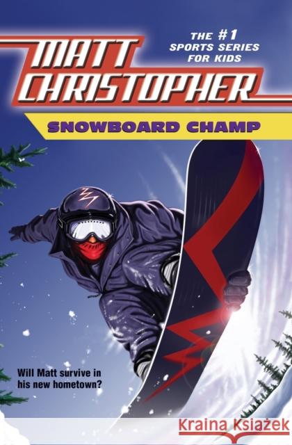 Snowboard Champ Matt Christopher Paul Mantell 9780316796439 Little, Brown Young Readers