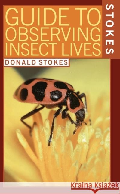 Stokes Guide to Observing Insect Lives Donald W. Stokes Deborah Prince Lillian 9780316817271 Little Brown and Company