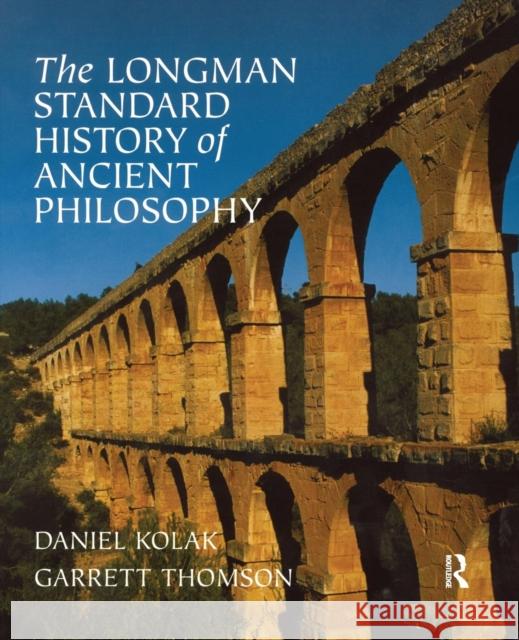 The Longman Standard History of Ancient Philosophy Daniel Kolak Garrett Thomson 9780321235138