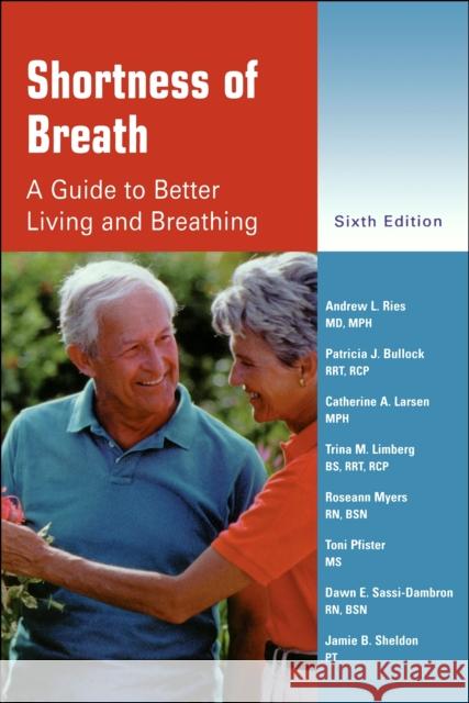 Shortness of Breath: A Guide to Better Living and Breathing Ries, Andrew L. 9780323010641 C.V. Mosby