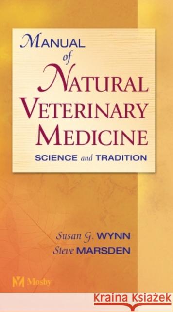Manual of Natural Veterinary Medicine : Science and Tradition Susan G. Wynn Jack M. Gido Marsden Steve 9780323013543 Mosby