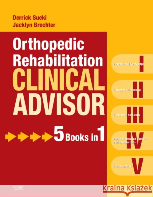 Orthopedic Rehabilitation Clinical Advisor Derrick Sueki Jacklyn Brechter 9780323057103 ELSEVIER HEALTH SCIENCES