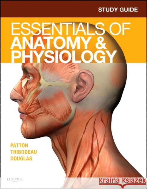 Study Guide for Essentials of Anatomy & Physiology Andrew Case 9780323074513