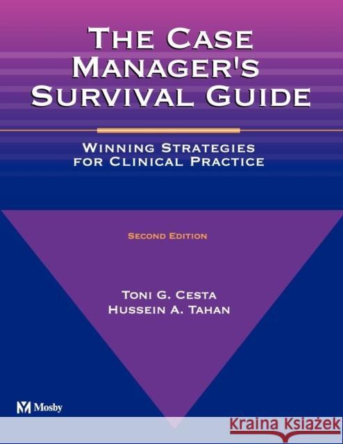 The Case Manager's Survival Guide: Winning Strategies for Clinical Practice Toni G. Cesta Mary Boudreau Conover Hussein A. Tahan 9780323082594 Mosby