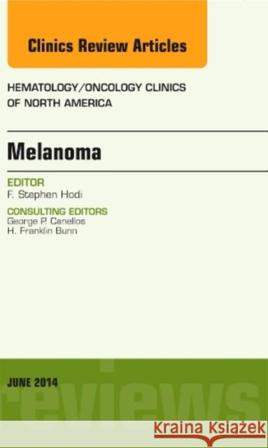 Melanoma, An Issue of Hematology/Oncology Clinics F. Stephen (Dana-Farber Cancer Institute and Harvard Medical School) Hodi 9780323320146 Elsevier - Health Sciences Division