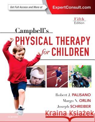 Campbell's Physical Therapy for Children Expert Consult Robert J. Palisano Margo Orlin Joseph Schreiber 9780323390187 Saunders