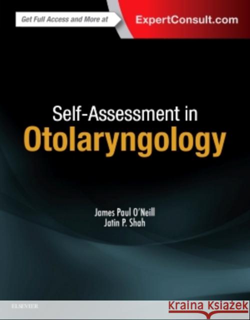 Self-Assessment in Otolaryngology James Paul O'Neill Jatin P. Shah 9780323392907 Elsevier