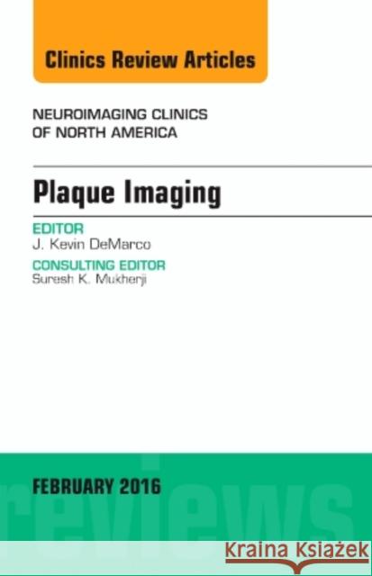 Plaque Imaging, an Issue of Neuroimaging Clinics of North Am J DeMarco 9780323417006