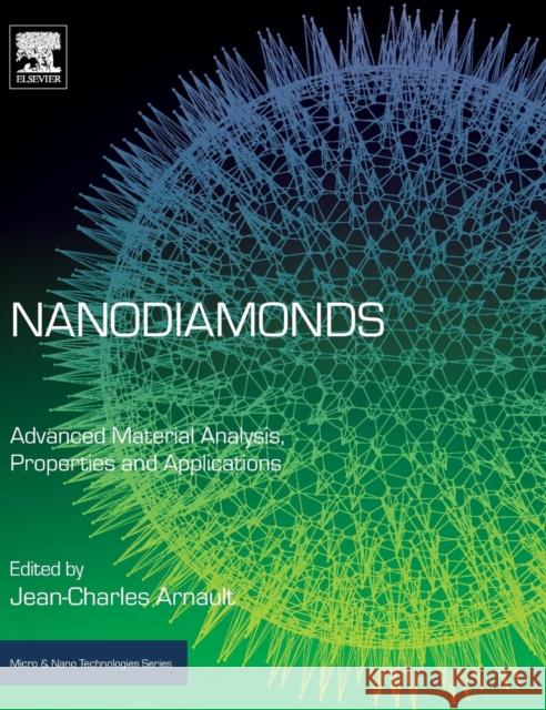 Nanodiamonds: Advanced Material Analysis, Properties and Applications Arnault, Jean-Charles 9780323430296