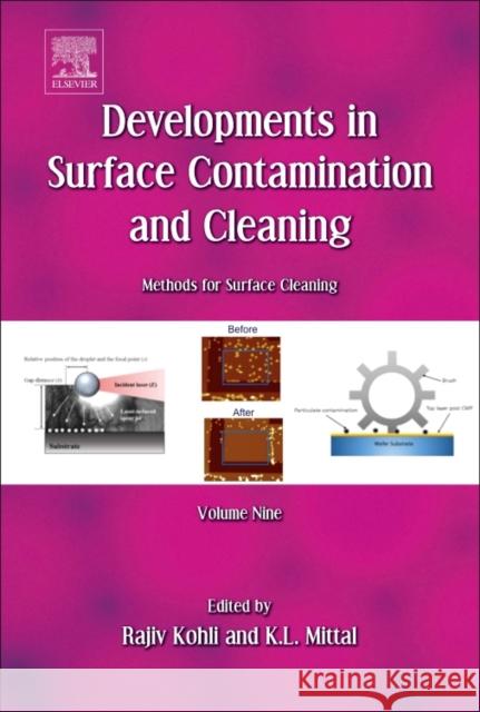 Developments in Surface Contamination and Cleaning: Methods for Surface Cleaning: Volume 9 Kohli, Rajiv 9780323431576 William Andrew