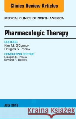 Pharmacologic Therapy, an Issue of Medical Clinics of North America: Volume 100-4 O'Connor, Kim O'Connor 9780323448482 Elsevier