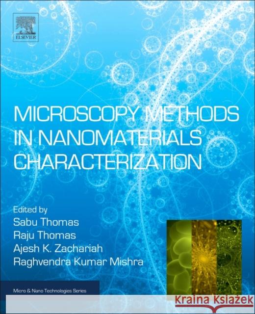 Microscopy Methods in Nanomaterials Characterization: Volume 1 Thomas, Sabu 9780323461412