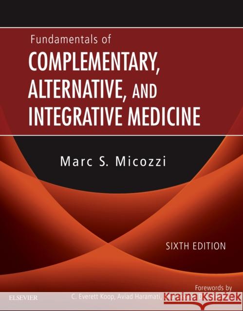 Fundamentals of Complementary, Alternative, and Integrative Medicine Marc S. Micozzi, MD, PhD   9780323510813
