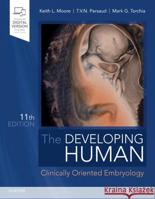 The Developing Human: Clinically Oriented Embryology Keith L. Moore T. V. N. Persaud Mark G. Torchia 9780323611541 Elsevier - Health Sciences Division