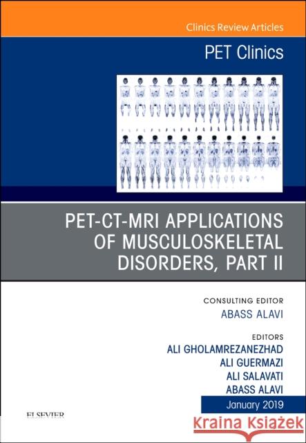PET-CT-MRI Applications in Musculoskeletal Disorders, Part II, An Issue of PET Clinics Ali Guermazi 9780323654852