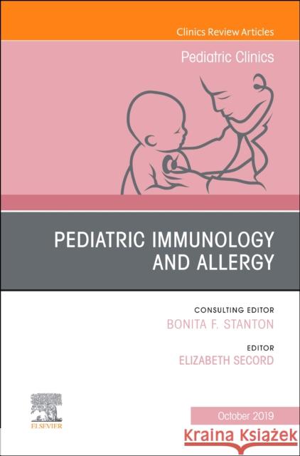 Pediatric Immunology and Allergy, An Issue of Pediatric Clinics of North America  9780323678926 Elsevier - Health Sciences Division