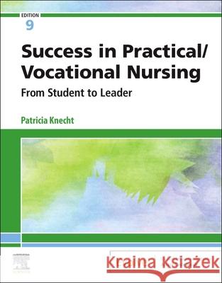 Success in Practical/Vocational Nursing: From Student to Leader Patricia Knecht 9780323683722 Saunders