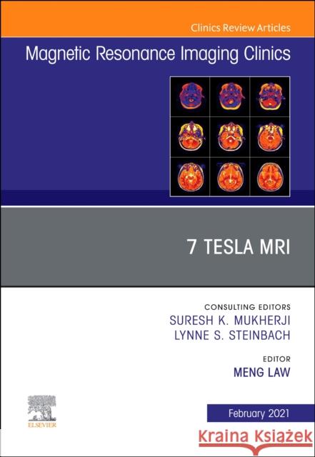 7t Mri, an Issue of Magnetic Resonance Imaging Clinics of North America: Volume 29-1 Law, Meng 9780323756044 Elsevier
