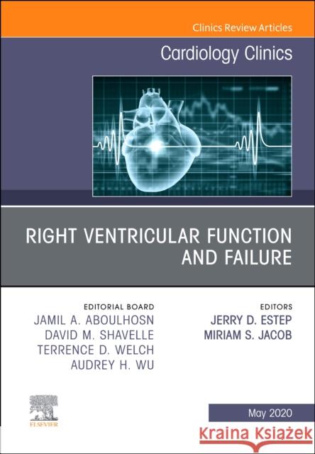 Right Ventricular Function and Failure, an Issue of Cardiology Clinics Jerry D. Estep Miriam Jacob 9780323760003 Elsevier