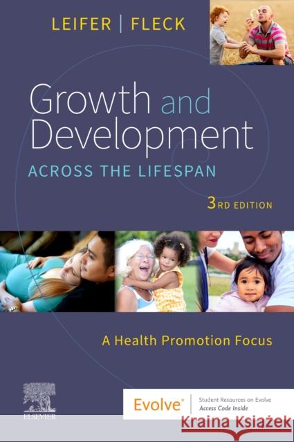 Growth and Development Across the Lifespan: A Health Promotion Focus Gloria Leifer Eve Fleck 9780323809405 Elsevier - Health Sciences Division