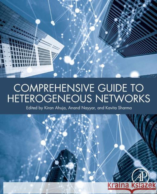 Comprehensive Guide to Heterogeneous Networks Kavita Sharma Anand Nayyar Kiran Ahuja 9780323905275