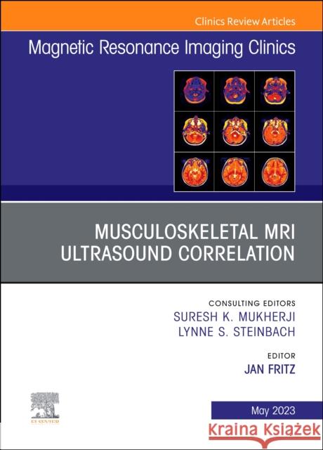 Musculoskeletal MRI Ultrasound Correlation, An Issue of Magnetic Resonance Imaging Clinics of North America  9780323939539 
