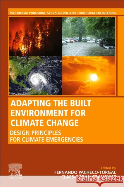 Adapting the Built Environment for Climate Change: Design Principles for Climate Emergencies Pacheco-Torgal, Fernando 9780323953368
