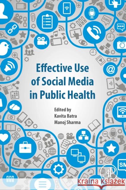 Effective Use of Social Media in Public Health Kavita Batra Manoj Sharma 9780323956307