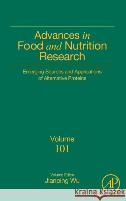 Emerging Sources and Applications of Alternative Proteins: Volume 101 Wu, Jianping 9780323983808