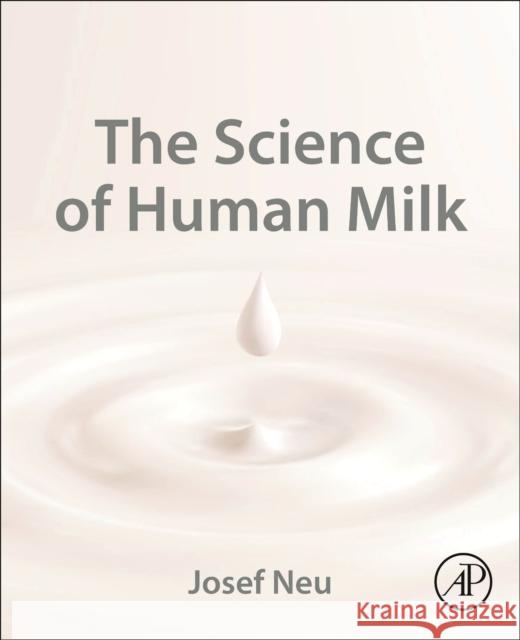 The Science of Human Milk Josef Neu 9780323999137