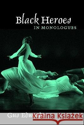 Black Heroes in Monologues Gus Edwards 9780325009254 Heinemann Publishing