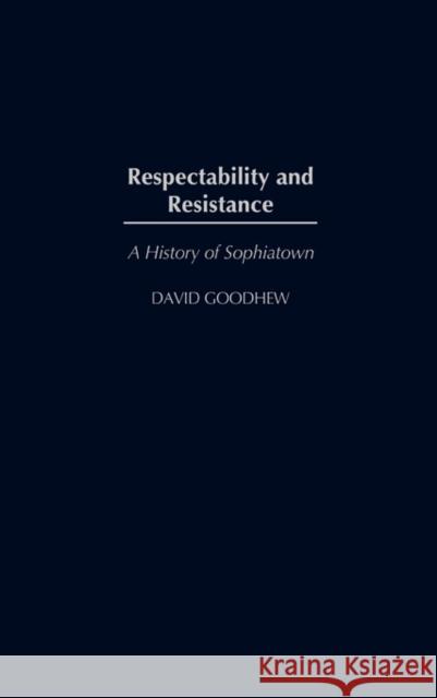 Respectability and Resistance: A History of Sophiatown Goodhew, David 9780325071008 Heinemann
