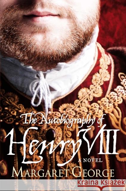 The Autobiography Of Henry VIII Margaret George 9780330298735