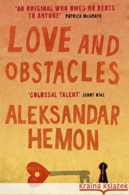Love and Obstacles Aleksandar Hemon 9780330464444