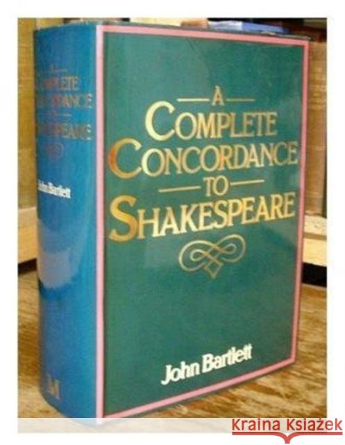 A Complete Concordance to Shakespeare John Bartlett 9780333042755 PALGRAVE MACMILLAN